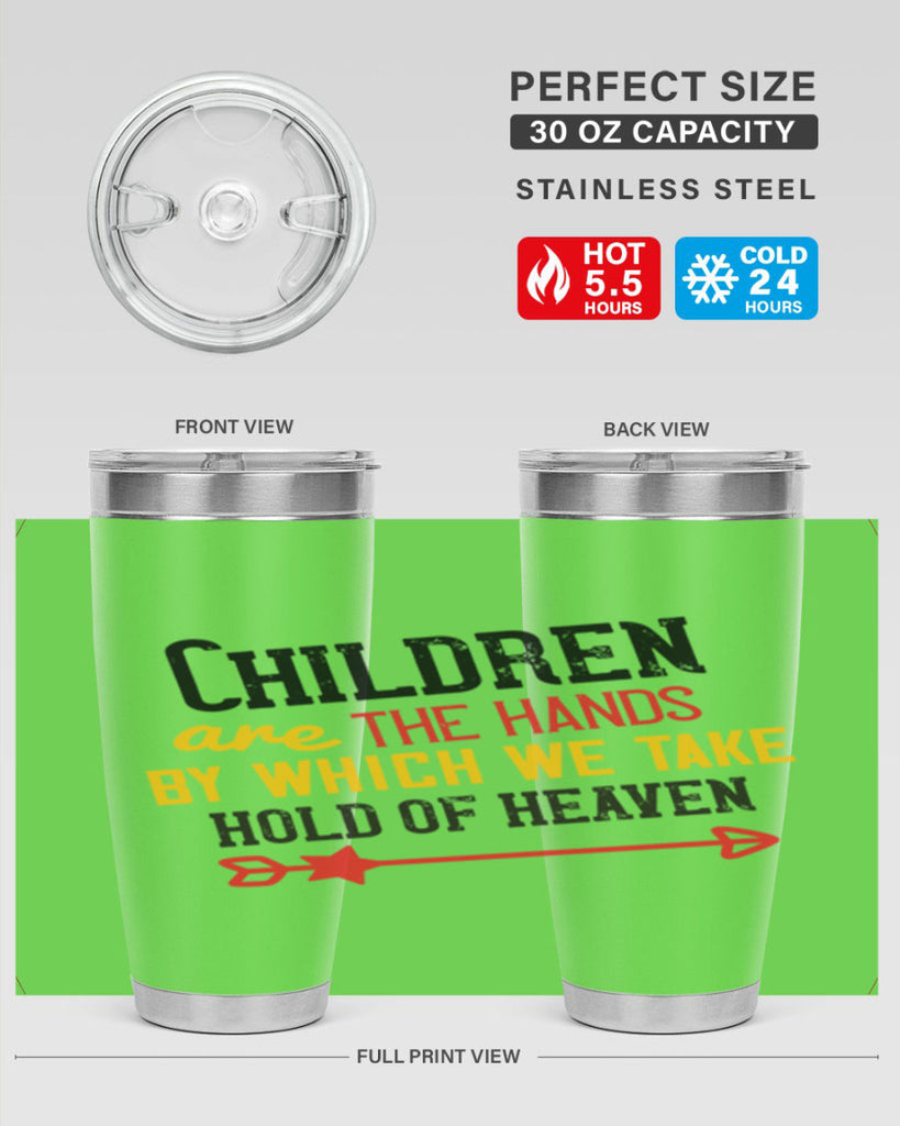 Children are the hands by which we take hold of heaven Style 48#- baby- Tumbler