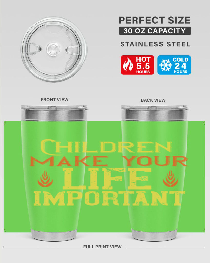 Children make your life important Style 46#- baby- Tumbler