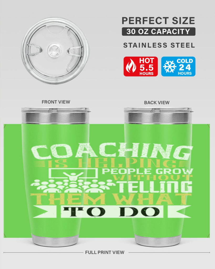 Coaching is helping people grow without telling them what to do Style 46#- coaching- tumbler