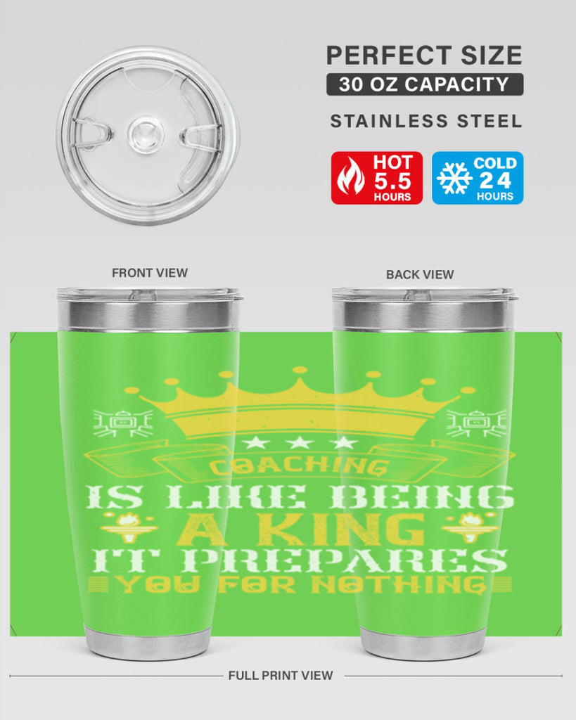 Coaching is like being a king It prepares you for nothing Style 45#- coaching- tumbler