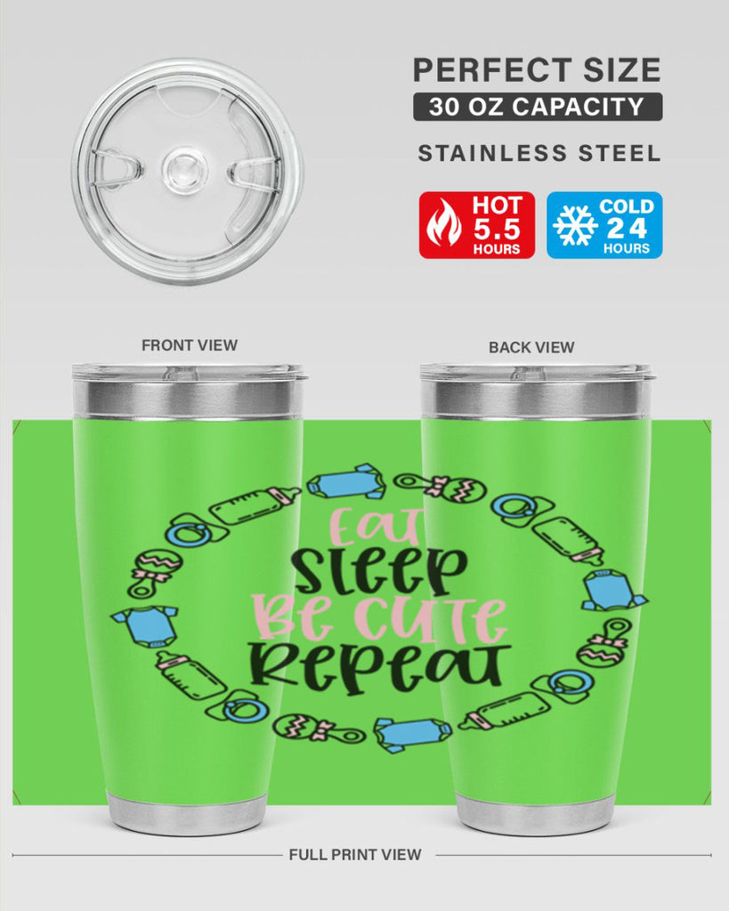 Eat Sleep Be Cute Repeat Style 98#- baby- tumbler
