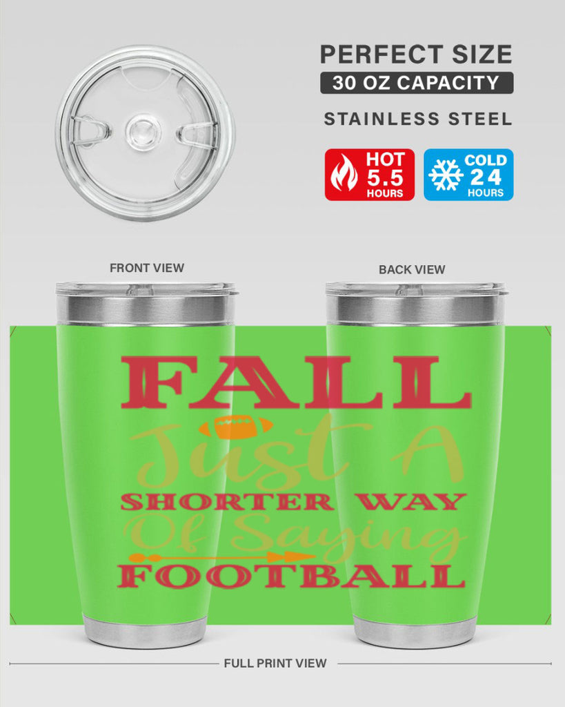 Fall Is Just A Shorter Way Of Saying Football 116#- fall- Tumbler
