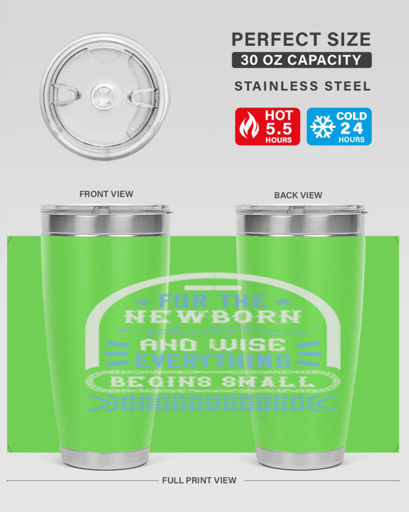 For the newborn and wise everything begins small Style 123#- baby- tumbler