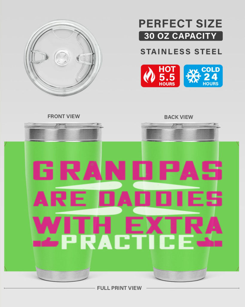 Grandpas are daddies with extra practice 100#- grandpa - papa- Tumbler