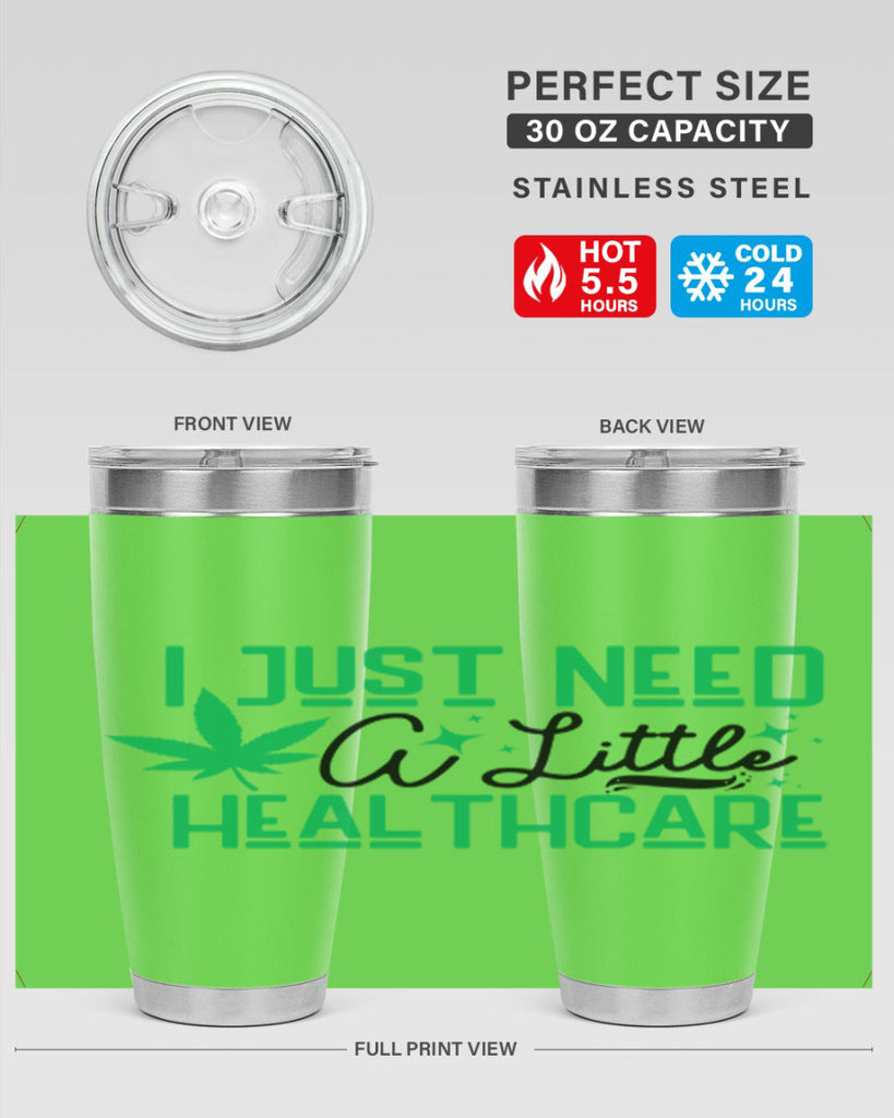 I Need a Little Healthcare 129#- marijuana- Tumbler