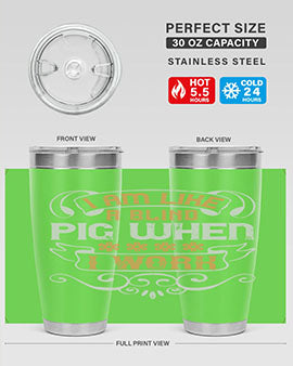 I am like a blind pig when I work Style 81#- pig- Tumbler