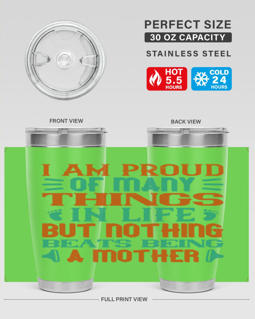 I am proud of many things in life but nothing beats being a mother Style 119#- baby- tumbler