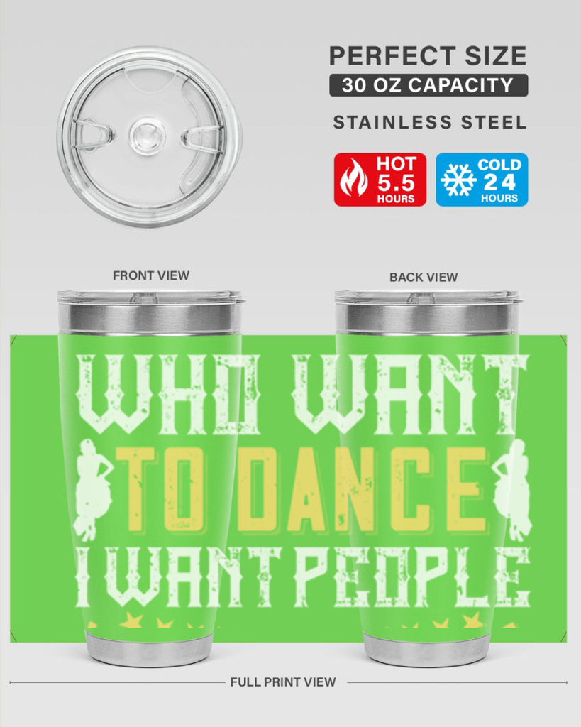 I don’t want people who want to dance I want people who have to dance 18#- dance- Tumbler