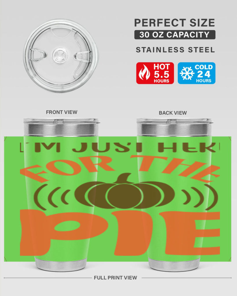 I m Just Here for the Pie 340#- fall- Tumbler