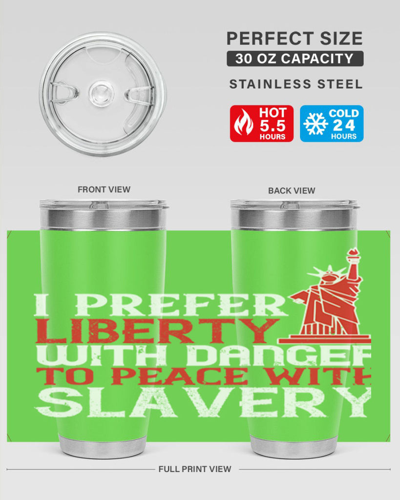 I prefer liberty with danger to peace with slavery Style 114#- Fourt Of July- Tumbler