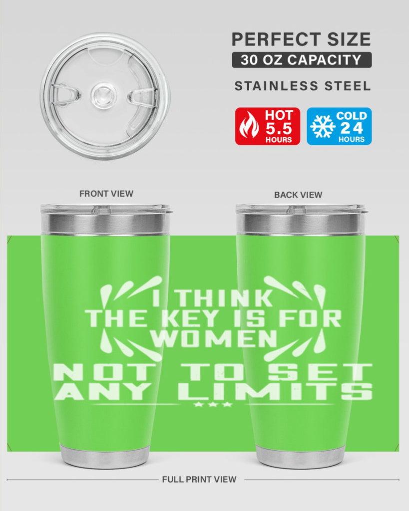 I think the key is for women not to set any limits Style 99#- womens day- Tumbler