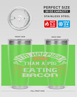 I’m happier than a pig eating bacon Style 51#- pig- Tumbler