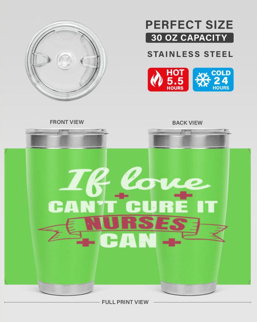 If love can’t cure it nurses can Style 313#- nurse- tumbler