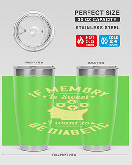 If memory is sweet I want to be diabetic Style 25#- diabetes- Tumbler