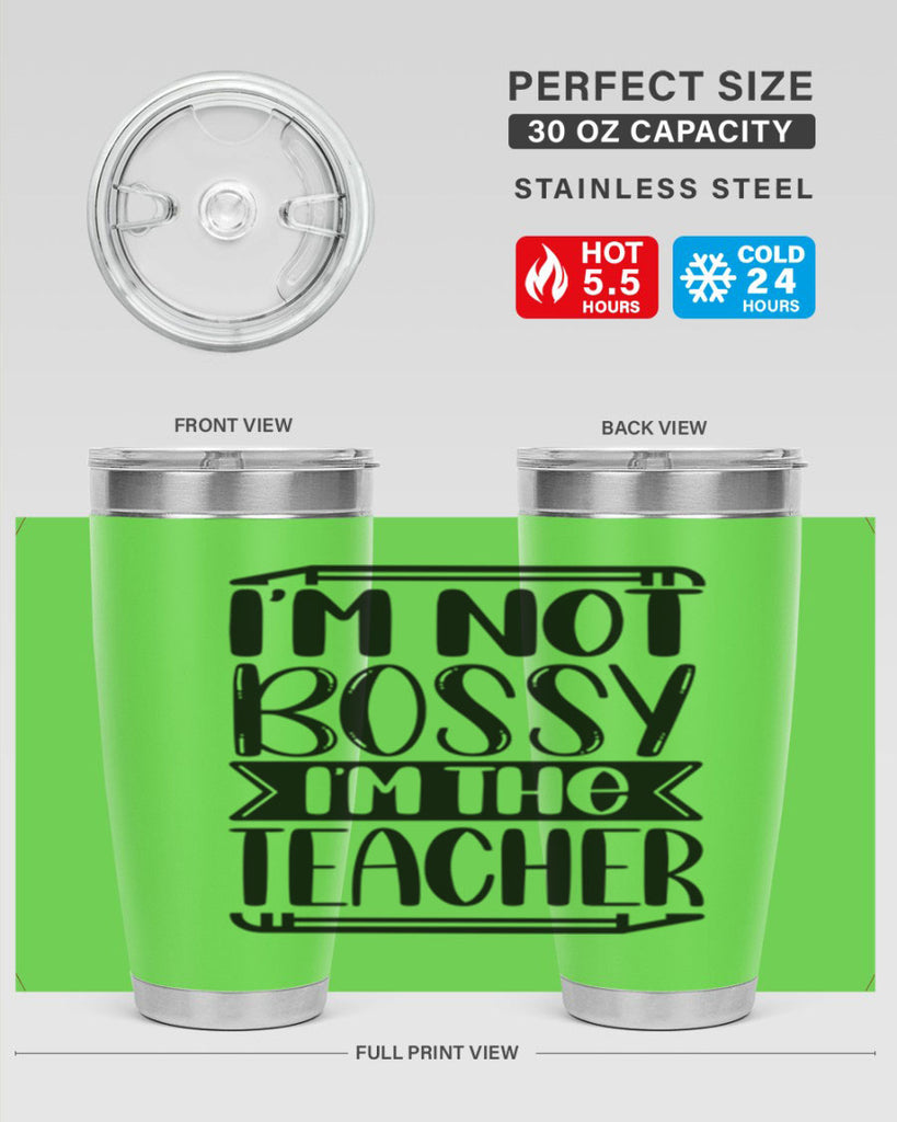 Im Not Bossy Im The Teacher Style 71#- teacher- tumbler