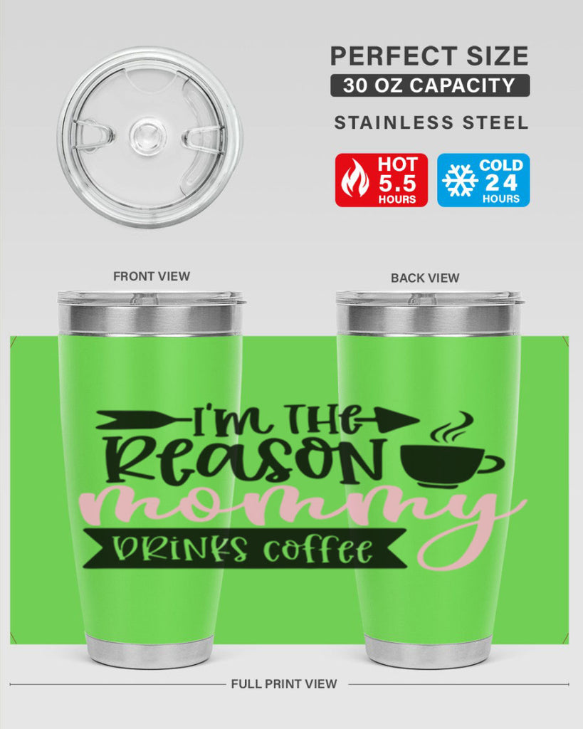 Im The Reason Mommy Drinks Coffee Style 82#- baby- tumbler