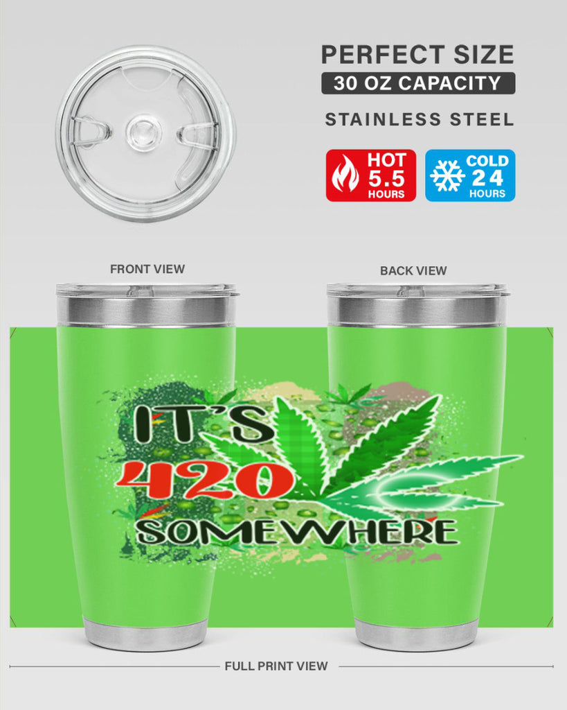 Its 420 Somewhere 153#- marijuana- Tumbler