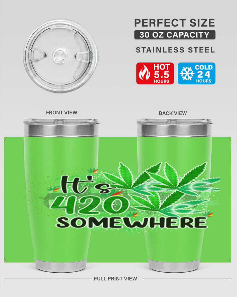 Its 420 Somewhere 155#- marijuana- Tumbler