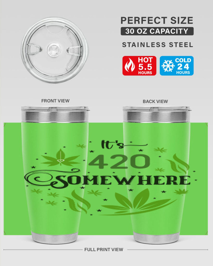 Its 420 Somewhere 156#- marijuana- Tumbler