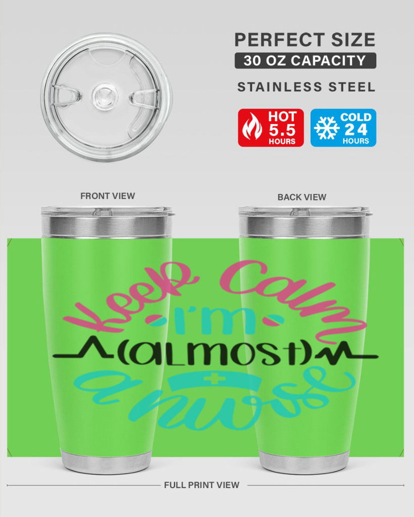 Keep Calm Im Almost Style Style 146#- nurse- tumbler