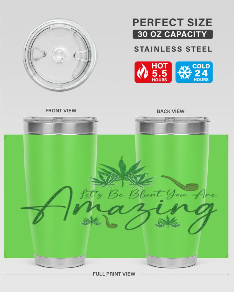 Lets Be Blunt You Are Amazing Sublimation 182#- marijuana- Tumbler