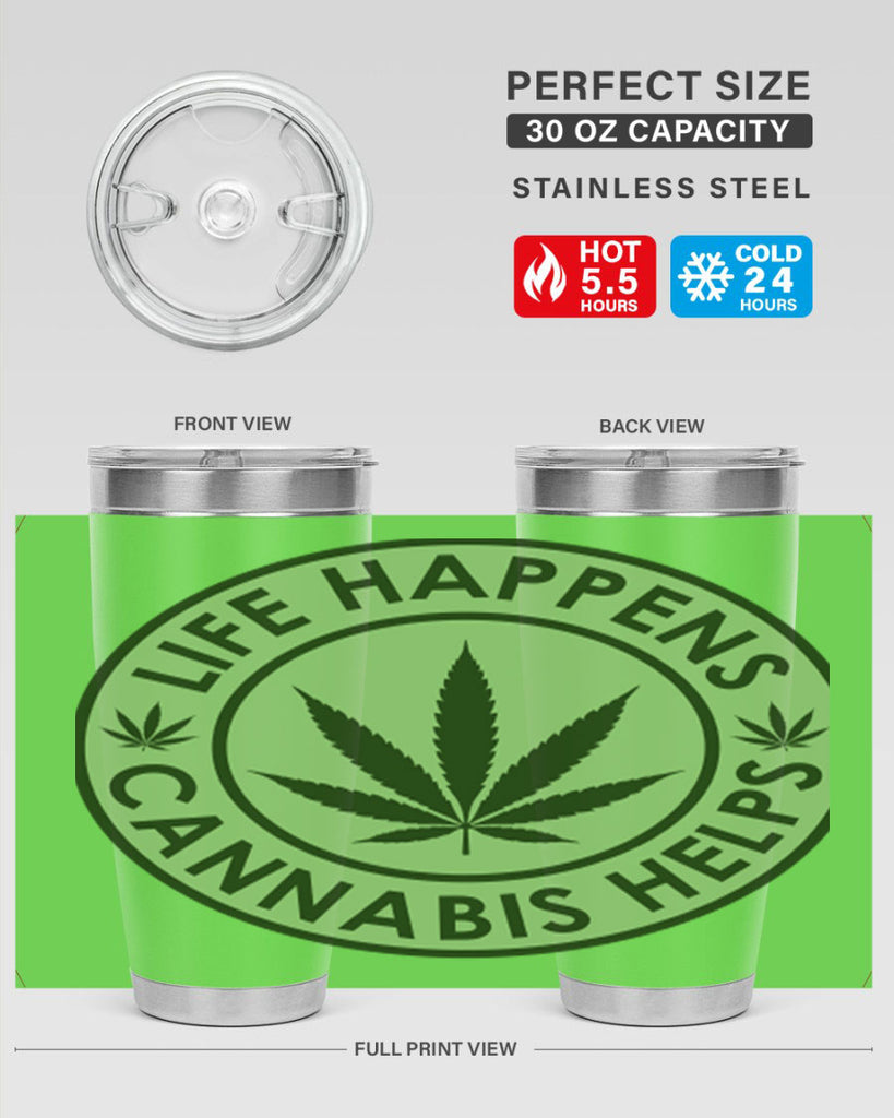 Life Happens Cannabis Helps 184#- marijuana- Tumbler