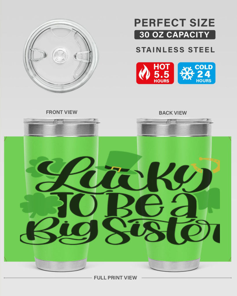 Lucky To Be A Big Sister Style 51#- St Patricks Day- Tumbler