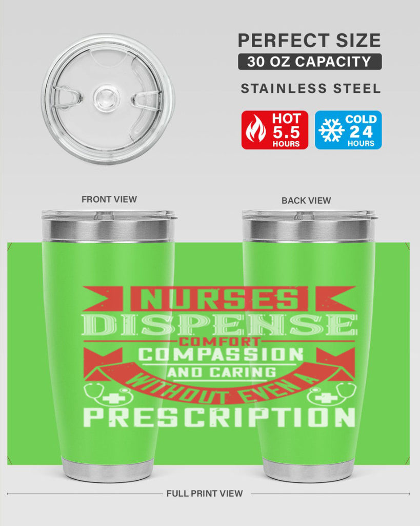 Nurses dispense comfort compassion and caring without even a prescription Style 282#- nurse- tumbler