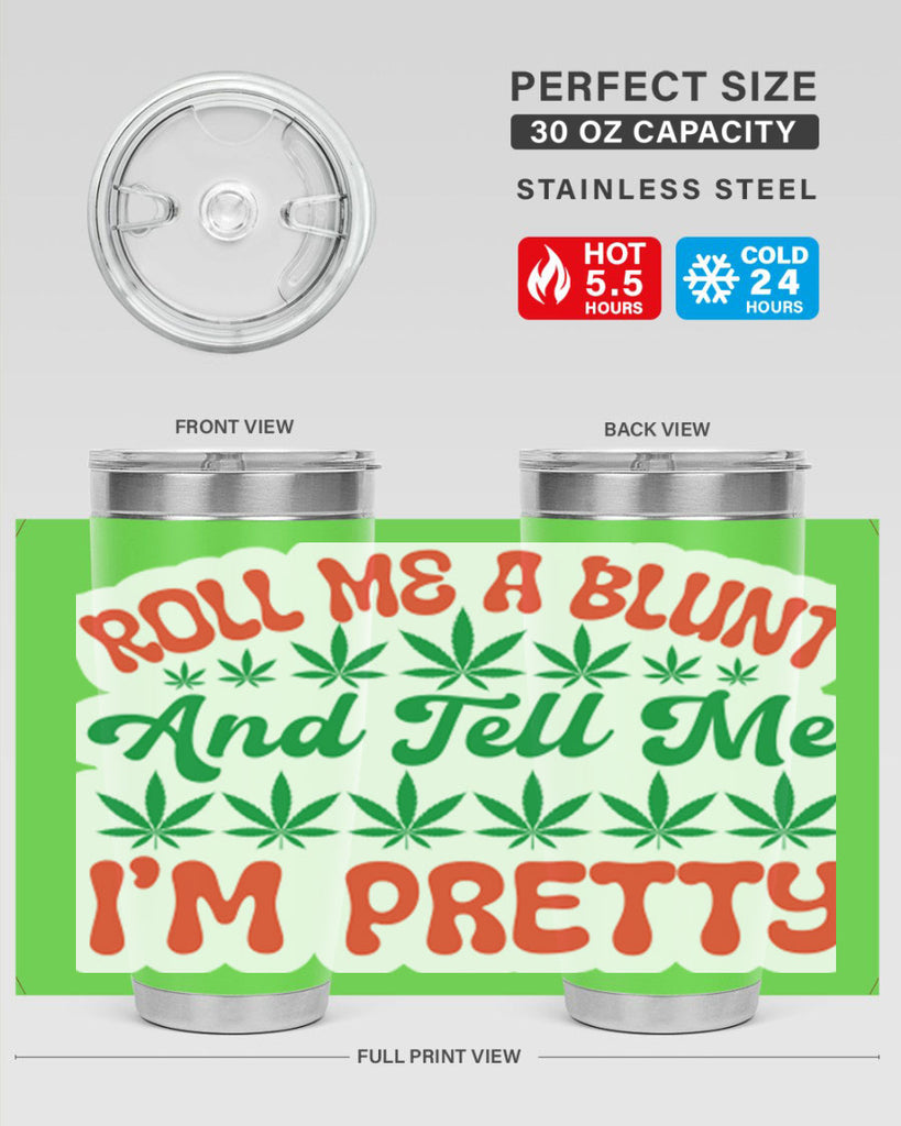 Roll Me A Blunt And Tell Me Im Pretty 228#- marijuana- Tumbler