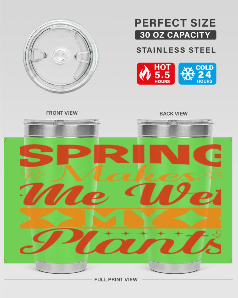 Spring makes me wet my plants 471#- spring- Tumbler