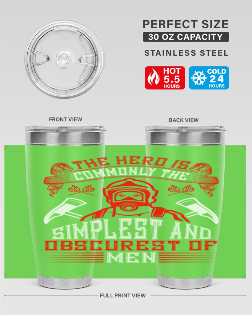 The hero is commonly the simplest and obscurest of men Style 20#- fire fighter- tumbler