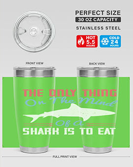 The only thing on the mind of a shark is to eat Style 18#- shark  fish- Tumbler