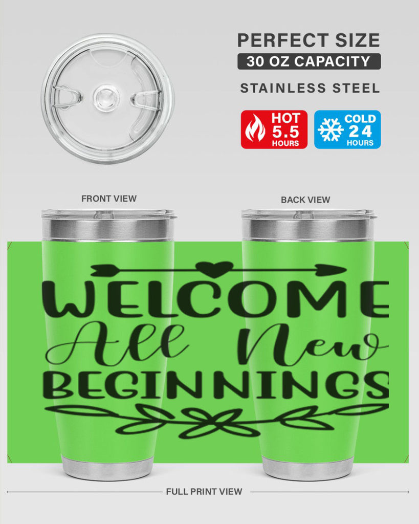 Welcome All New Beginnings 563#- spring- Tumbler