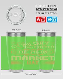 You can’t fatten the pig on market day Style 5#- pig- Tumbler