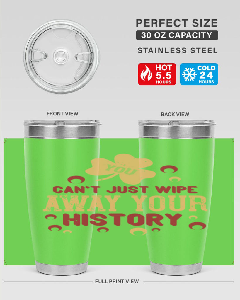 You cant just wipe away your history Style 12#- baby- Tumbler