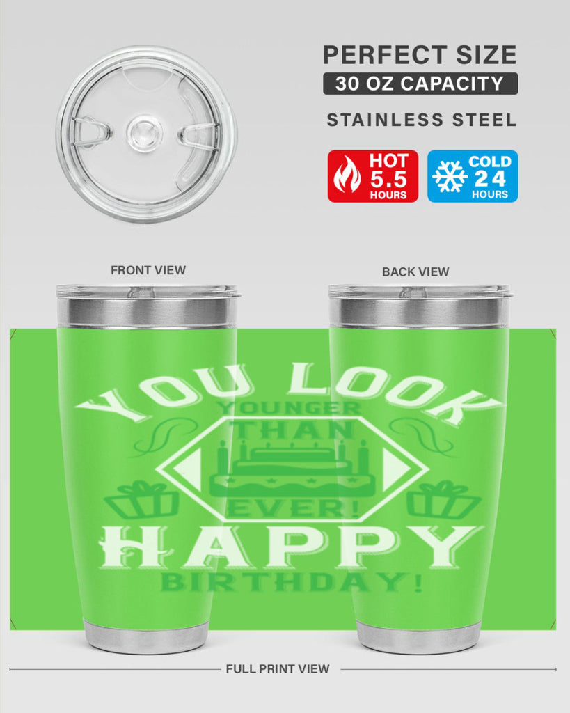 You look younger than ever Happy birthday Style 21#- birthday- tumbler