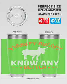 a donkey doesnt know any better Style 5#- donkey- Tumbler