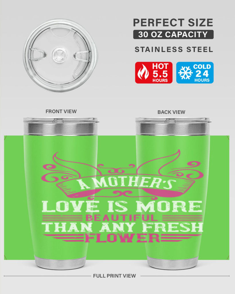 a mother’s love is more beautiful than any fresh flower 229#- mom- Tumbler