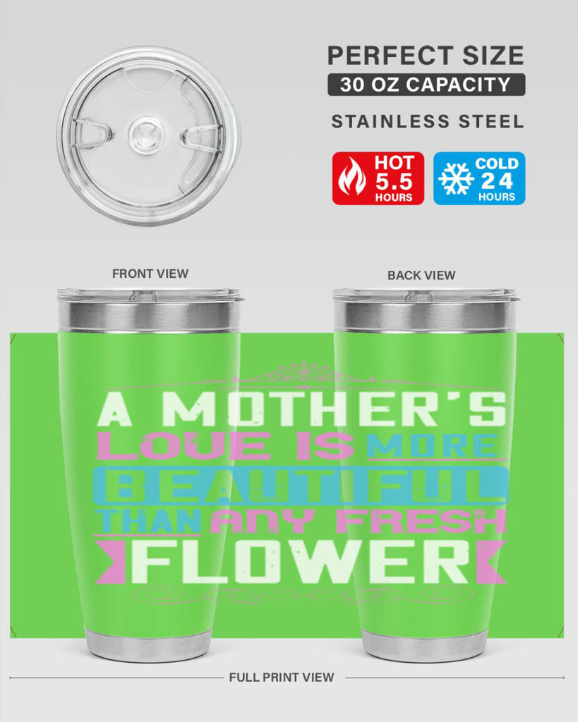 a mother’s love is more beautiful than any fresh flower 230#- mom- Tumbler