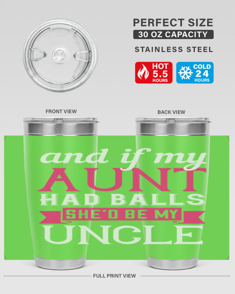 and if my aunt had balls she’d be my uncle Style 71#- aunt- Tumbler