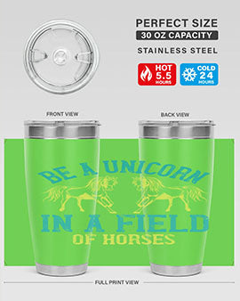 be a unicorn in a field of horses Style 12#- horse- Tumbler