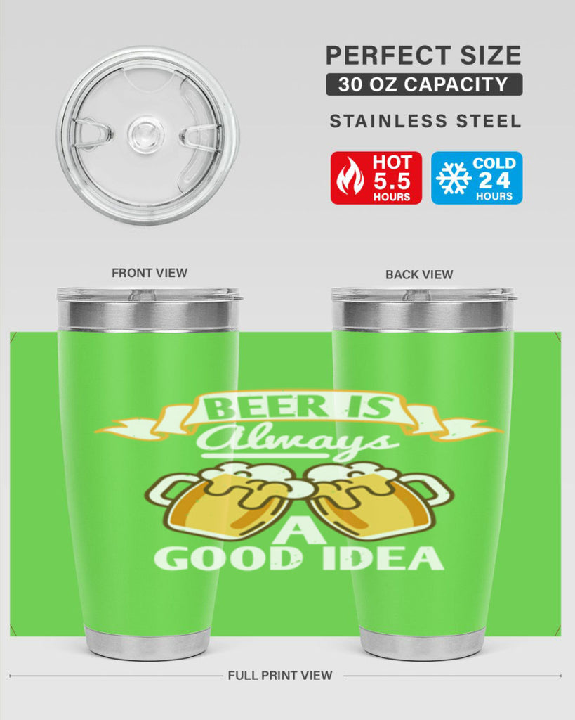 beer is always a good idea 108#- beer- Tumbler