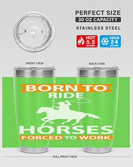 born to ride horses forced to work Style 6#- horse- Tumbler