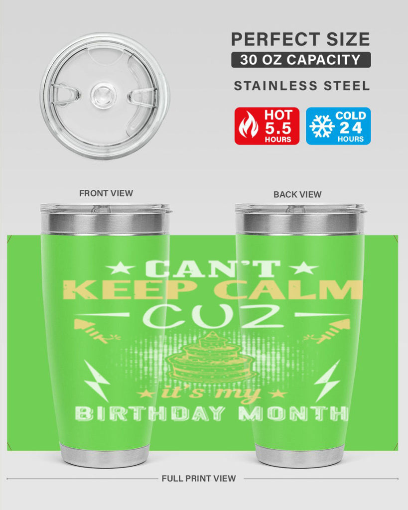 can’t keep calm cuz it’s my birthday month Style 7#- birthday- tumbler