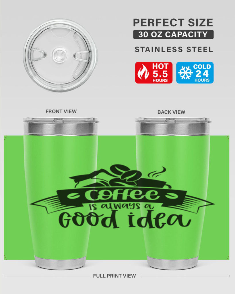 coffe is always a good idea 181#- coffee- Tumbler