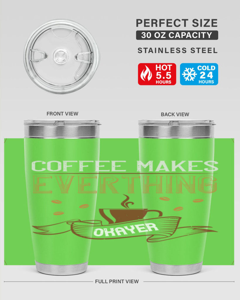 coffe makes everythink okeyer 194#- coffee- Tumbler