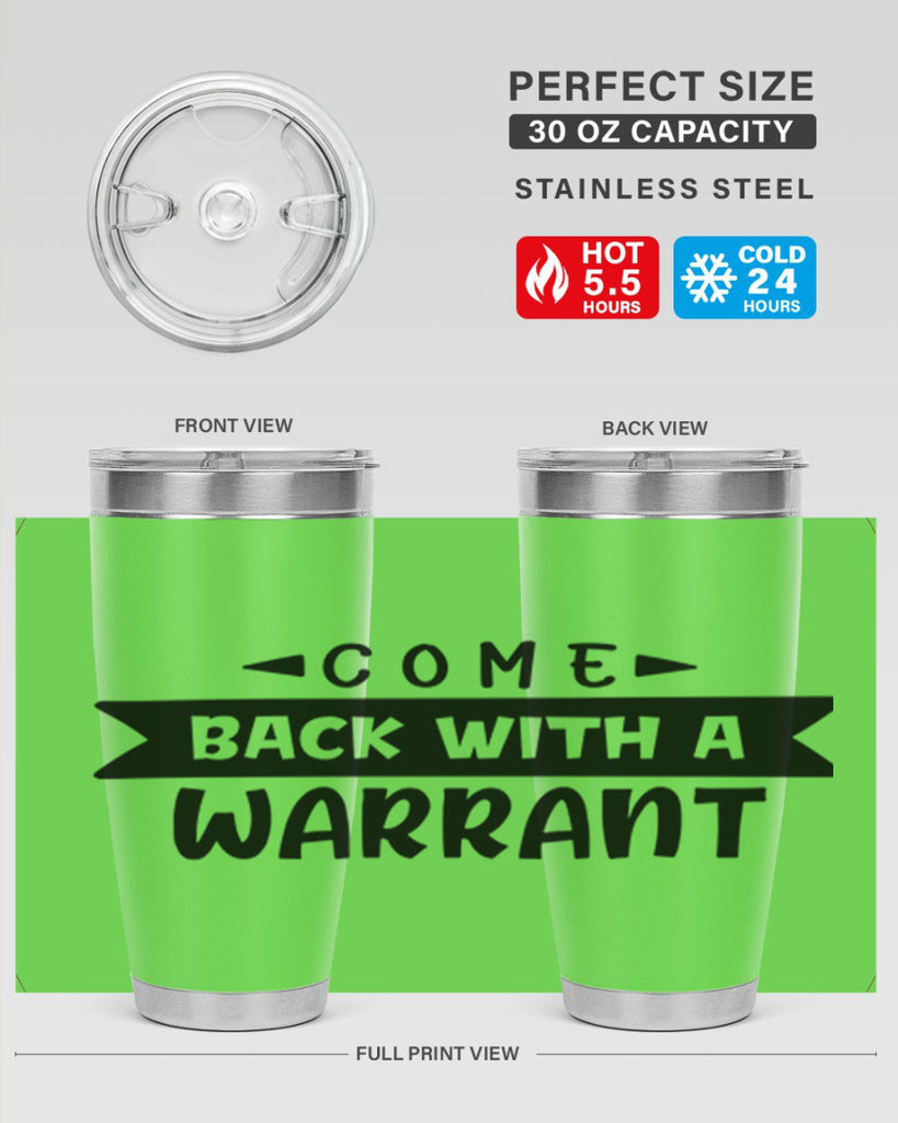 come back with a warrant 80#- home- Tumbler