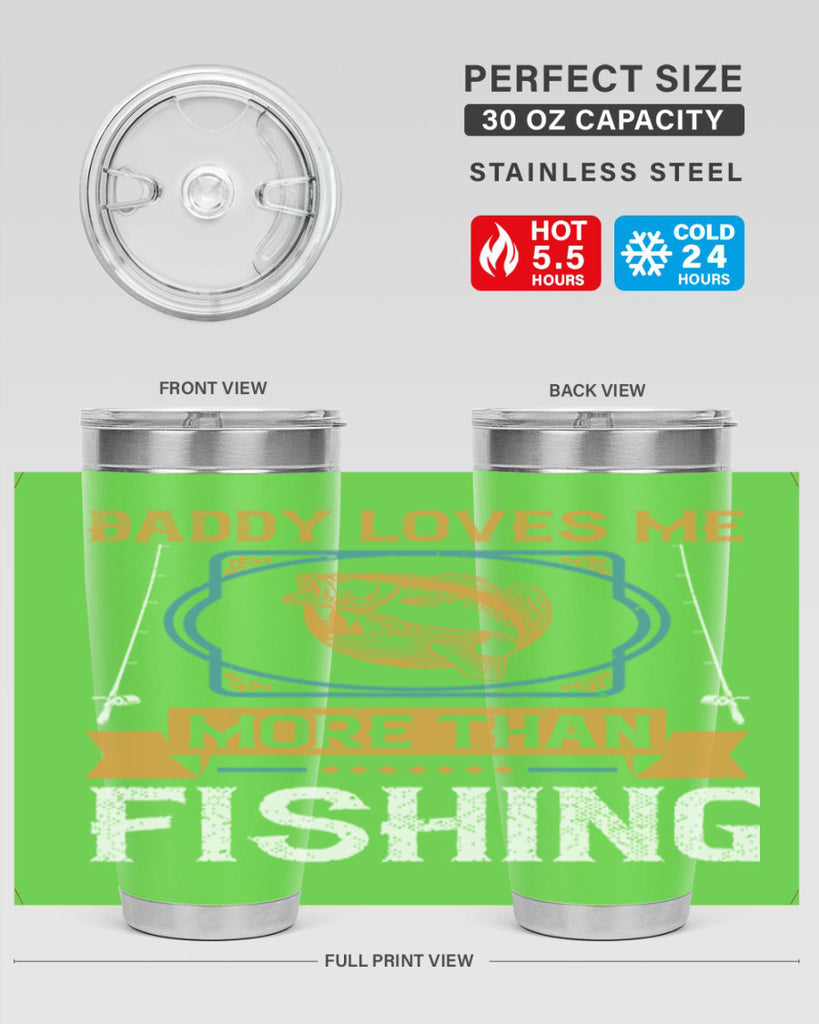 daddy loves me more than fishing 230#- fishing- Tumbler