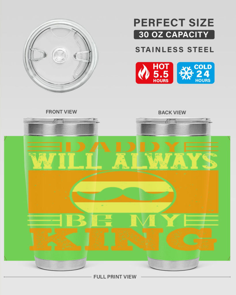 daddy will always be my king 236#- fathers day- Tumbler
