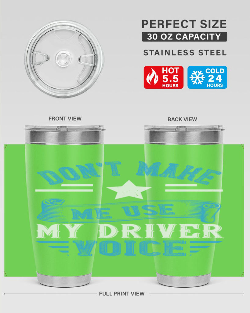 don’t make me use my driver voice Style 37#- bus driver- tumbler